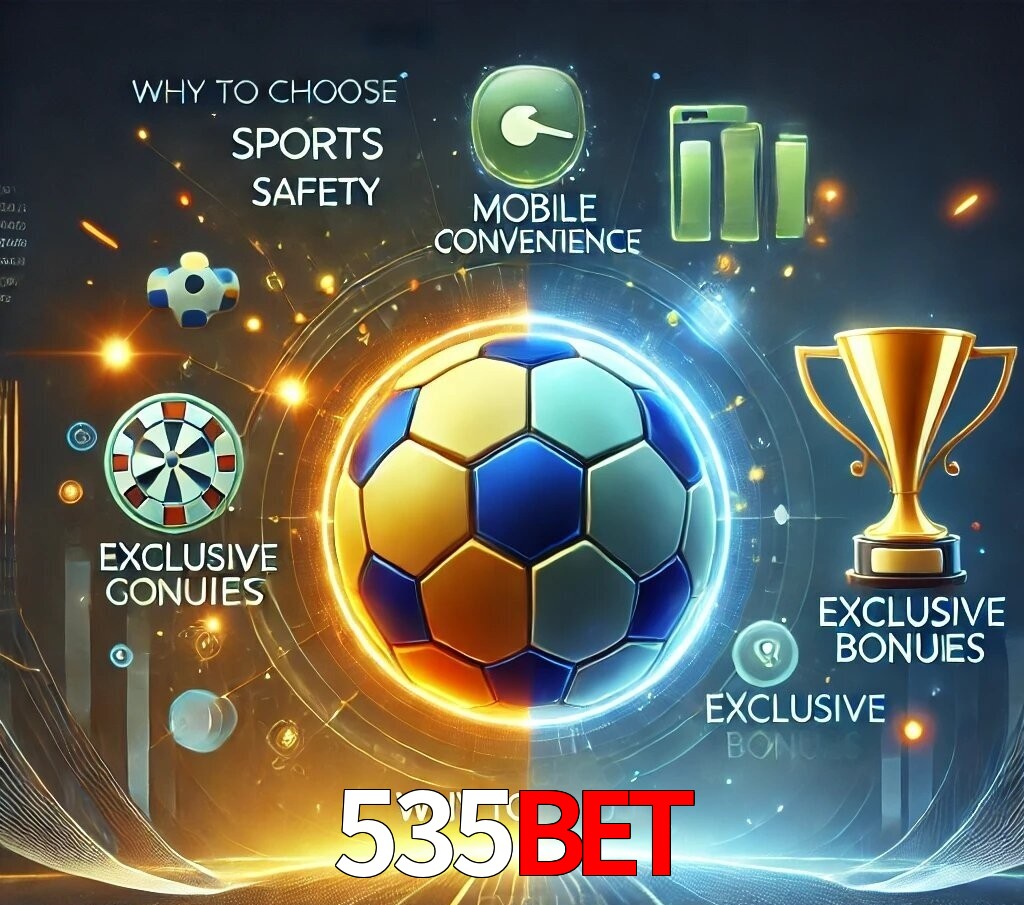 Por Que Escolher o 535bet?